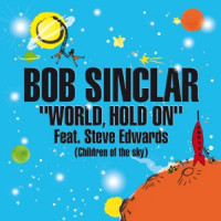 Bob Sinclar, Steve Edwards - World, Hold On  [Club Mix]