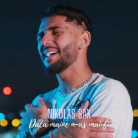 Nikolas Sax - Daca maine n-as mai fi