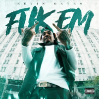 Kevin Gates - Fuk Em